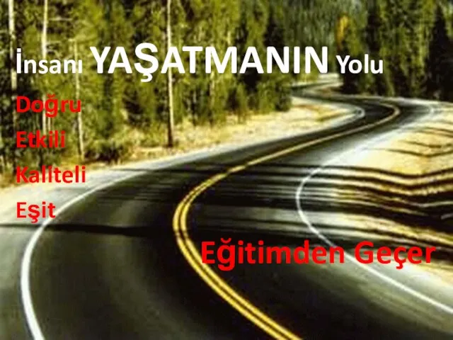 İnsanı YAŞATMANIN Yolu Doğru Etkili Kaliteli Eşit Eğitimden Geçer