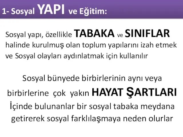 Sosyal yapı, özellikle TABAKA ve SINIFLAR halinde kurulmuş olan toplum yapılarını izah