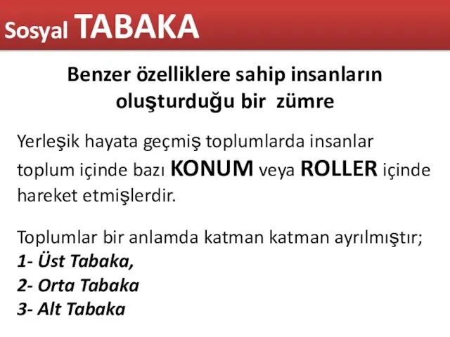 Benzer özelliklere sahip insanların oluşturduğu bir zümre Yerleşik hayata geçmiş toplumlarda insanlar