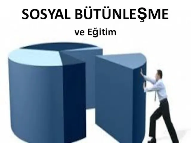 SOSYAL BÜTÜNLEŞME ve Eğitim