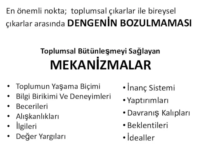 En önemli nokta; toplumsal çıkarlar ile bireysel çıkarlar arasında DENGENİN BOZULMAMASI Toplumsal