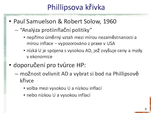 Phillipsova křivka Paul Samuelson & Robert Solow, 1960 “Analýza protiinflační politiky” nepřímo