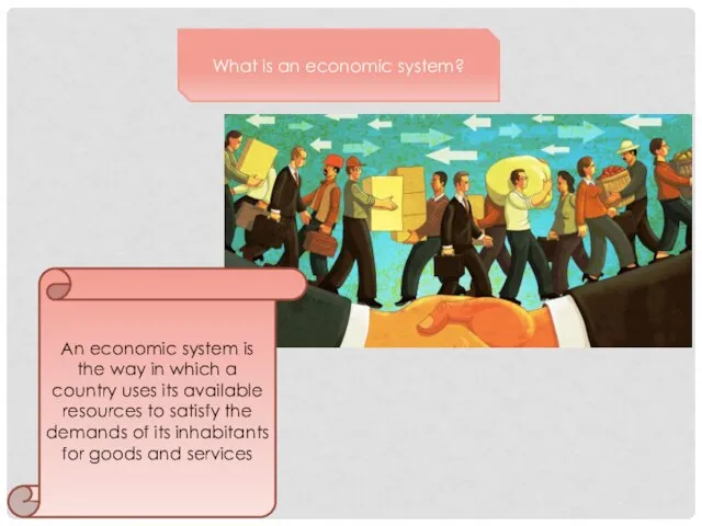 An economic system is the way in which a country uses its