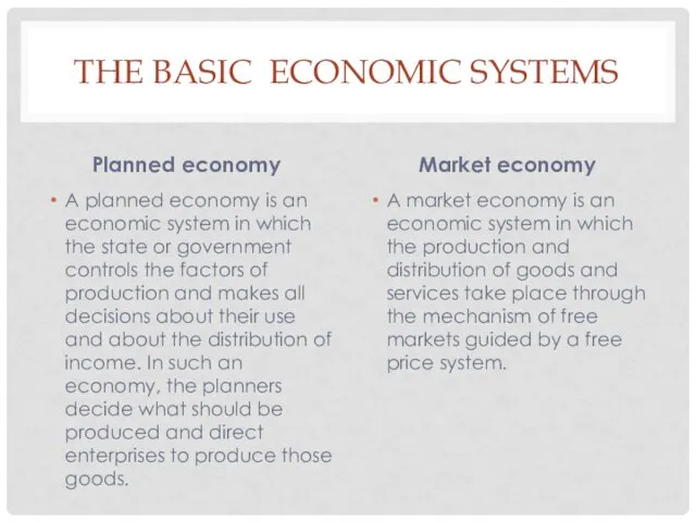 THE BASIC ECONOMIC SYSTEMS Planned economy A planned economy is an economic