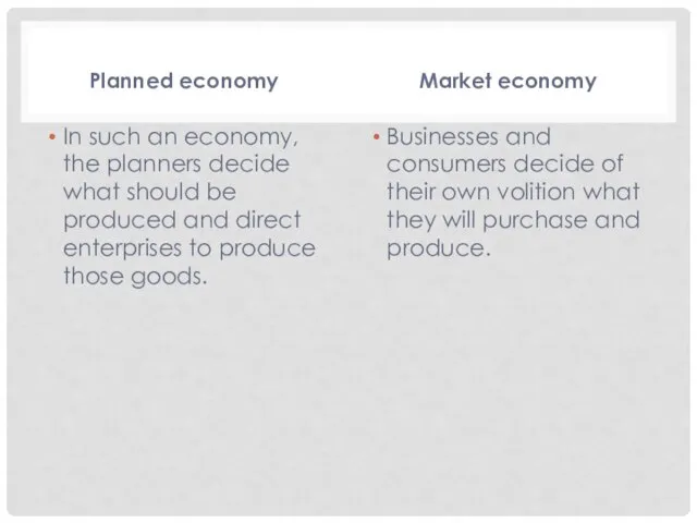 Planned economy In such an economy, the planners decide what should be