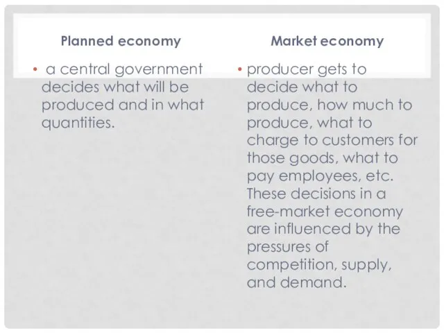 Planned economy a central government decides what will be produced and in