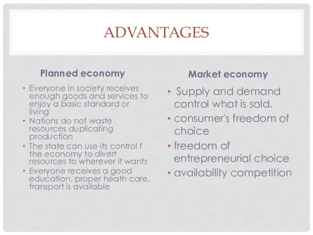 ADVANTAGES Planned economy Everyone in society receives enough goods and services to