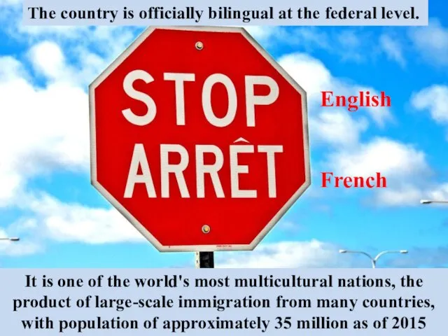 English French It is one of the world's most multicultural nations, the