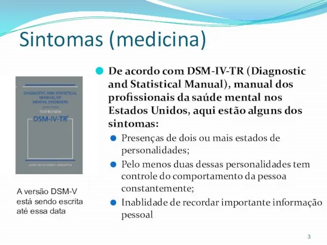 Sintomas (medicina) De acordo com DSM-IV-TR (Diagnostic and Statistical Manual), manual dos