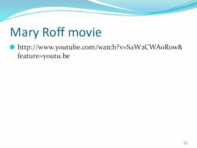 Mary Roff movie http://www.youtube.com/watch?v=SaW2CWAoRow&feature=youtu.be