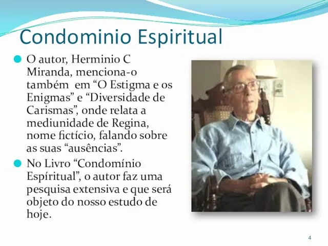 Condominio Espiritual O autor, Herminio C Miranda, menciona-o também em “O Estigma