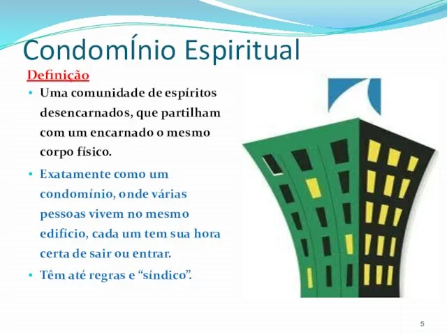 CondomÍnio Espiritual Definição Uma comunidade de espíritos desencarnados, que partilham com um