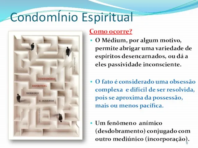 CondomÍnio Espiritual Como ocorre? O Médium, por algum motivo, permite abrigar uma