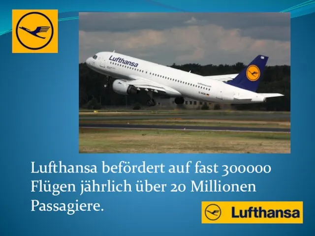 Lufthansa befördert auf fast 300000 Flügen jährlich über 20 Millionen Passagiere.