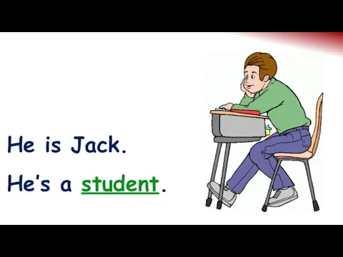 He is Jack. He’s a student.