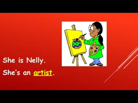 She is Nelly. She’s an artist.