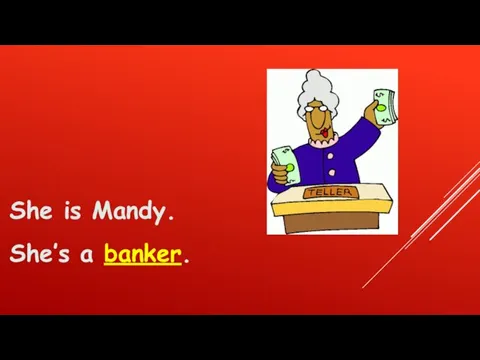 She is Mandy. She’s a banker.