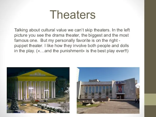 Theaters Talking about cultural value we can’t skip theaters. In the left