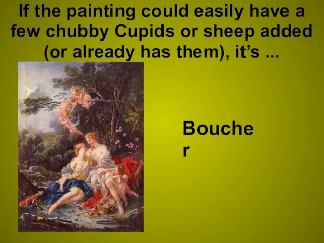 If the painting could easily have a few chubby Cupids or sheep
