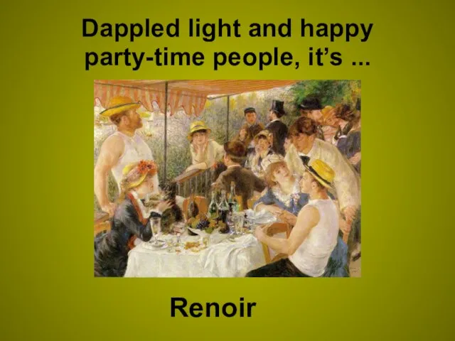 Dappled light and happy party-time people, it’s ... Renoir