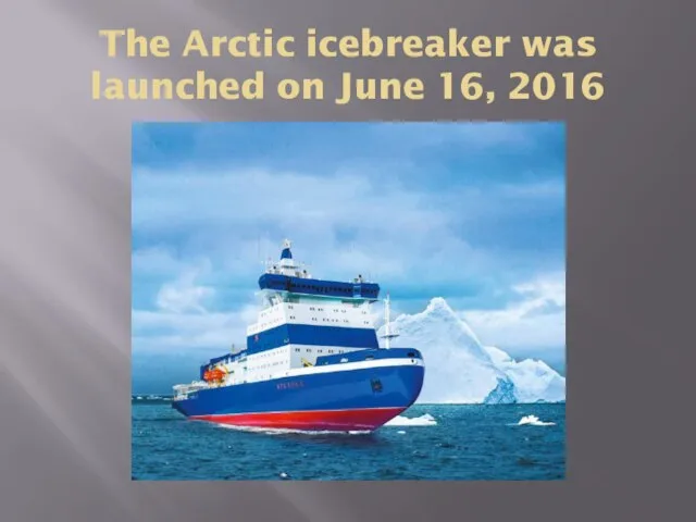 The Arctic icebreaker was launched on June 16, 2016