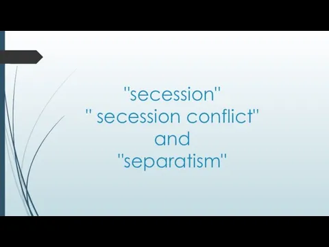 "secession" " secession conflict" and "separatism"