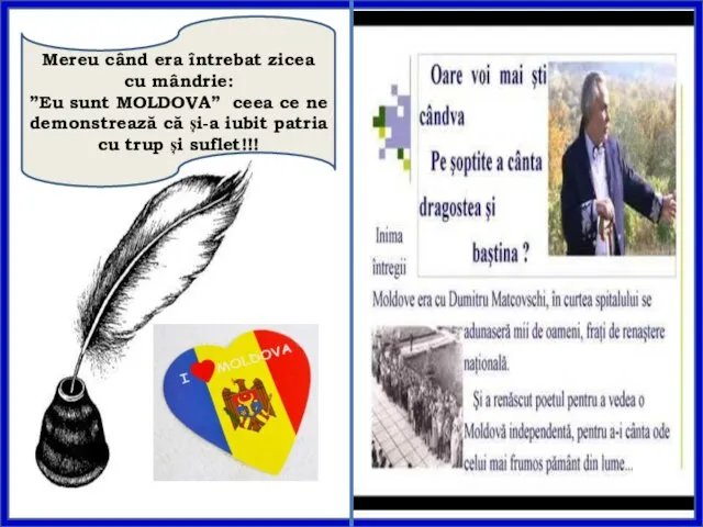 Mereu când era întrebat zicea cu mândrie: ”Eu sunt MOLDOVA” ceea ce