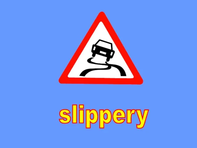 slippery