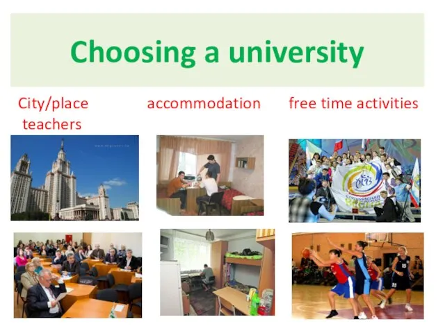 Choosing a university City/place accommodation free time activities teachers