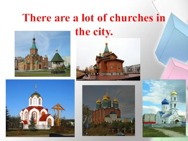 There are a lot of churches in the city.