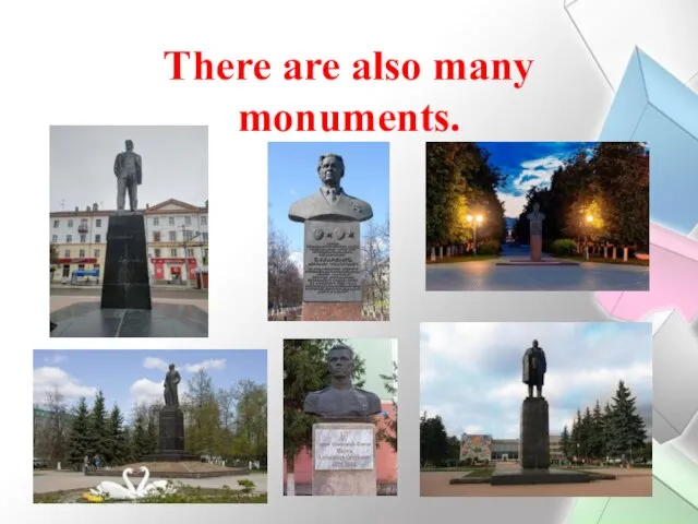 There are also many monuments.