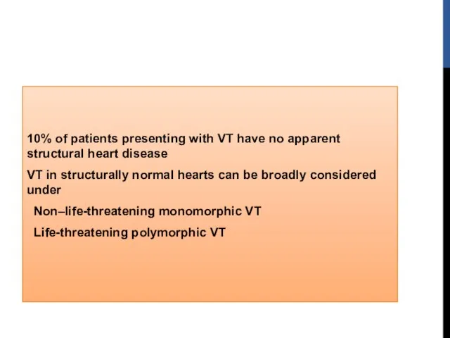 10% of patients presenting with VT have no apparent structural heart disease