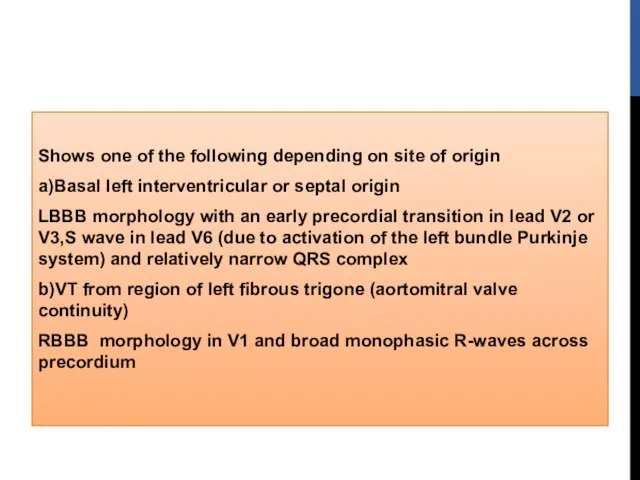 Shows one of the following depending on site of origin a)Basal left