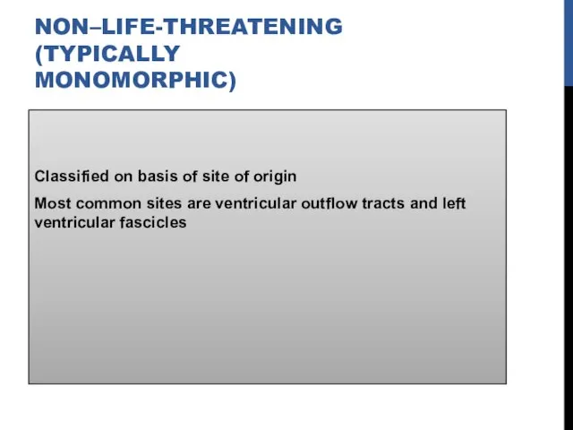 NON–LIFE-THREATENING (TYPICALLY MONOMORPHIC) Classified on basis of site of origin Most common