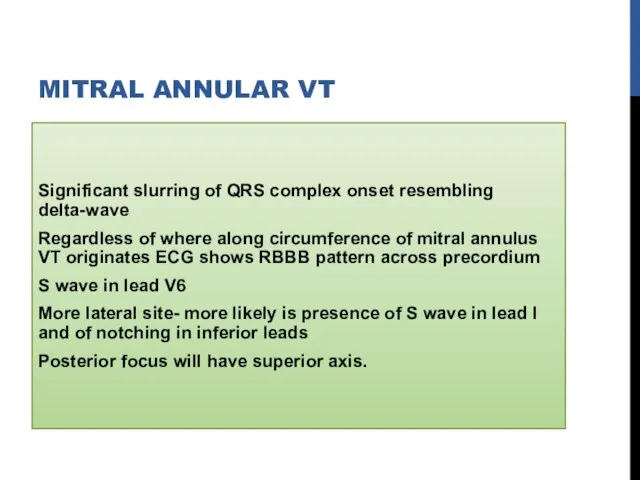 MITRAL ANNULAR VT Significant slurring of QRS complex onset resembling delta-wave Regardless