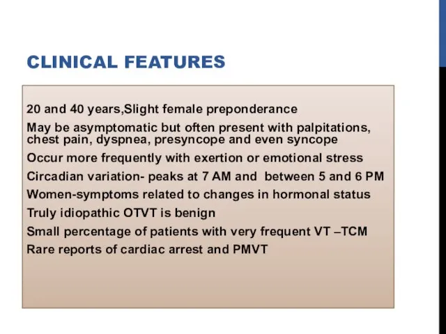 CLINICAL FEATURES 20 and 40 years,Slight female preponderance May be asymptomatic but