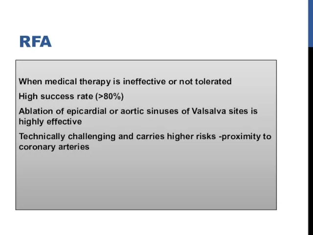 RFA When medical therapy is ineffective or not tolerated High success rate