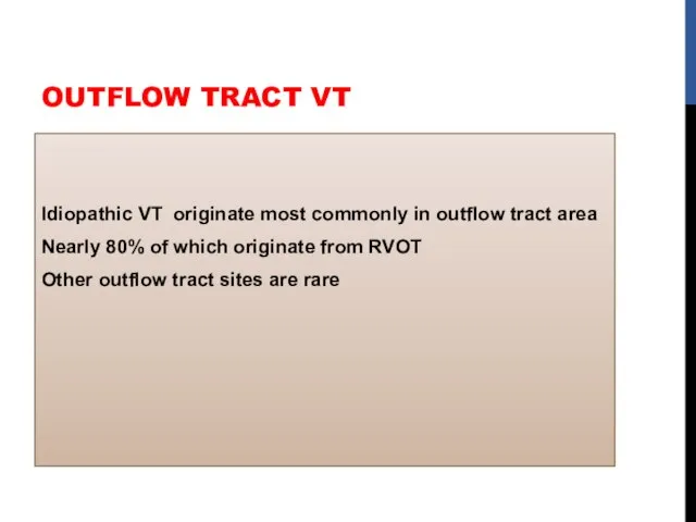 OUTFLOW TRACT VT Idiopathic VT originate most commonly in outflow tract area