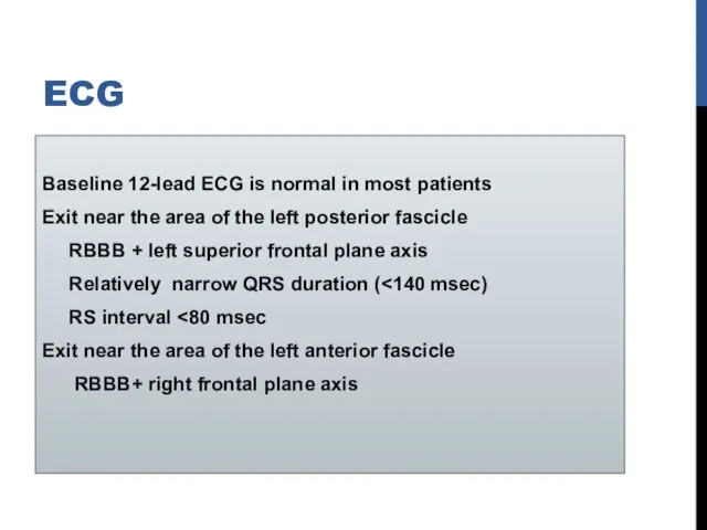 ECG Baseline 12-lead ECG is normal in most patients Exit near the