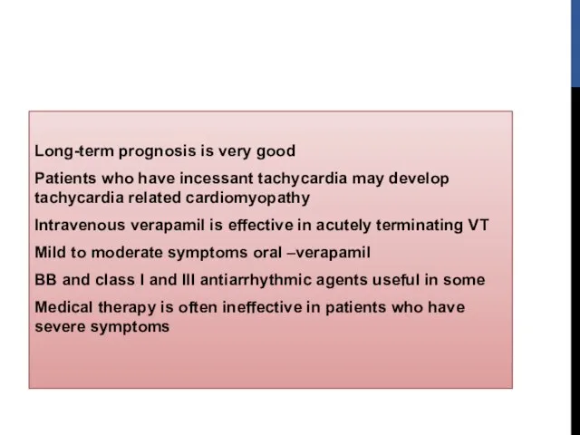 Long-term prognosis is very good Patients who have incessant tachycardia may develop