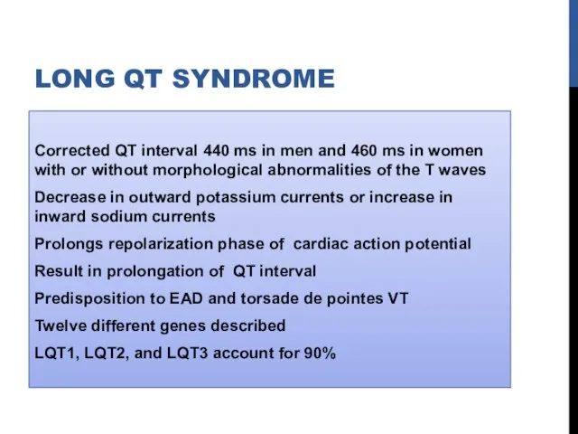 LONG QT SYNDROME Corrected QT interval 440 ms in men and 460