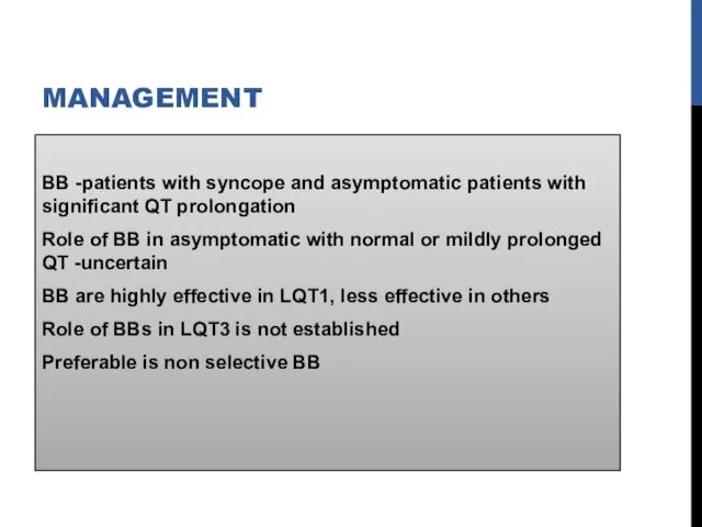 MANAGEMENT BB -patients with syncope and asymptomatic patients with significant QT prolongation