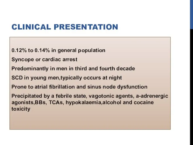 CLINICAL PRESENTATION 0.12% to 0.14% in general population Syncope or cardiac arrest