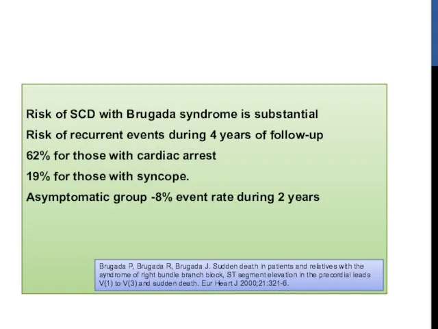 Risk of SCD with Brugada syndrome is substantial Risk of recurrent events