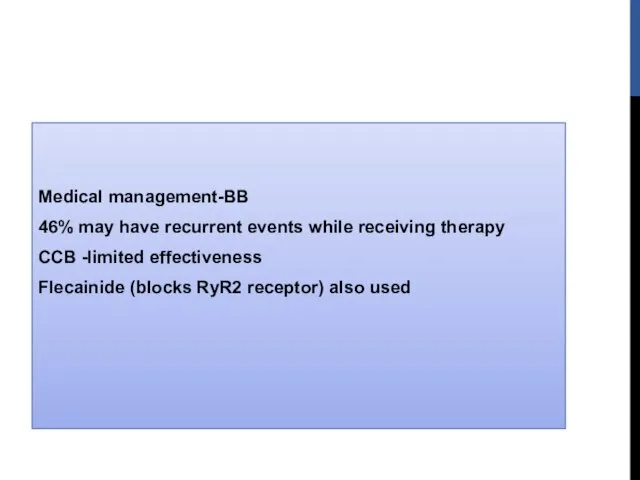 Medical management-BB 46% may have recurrent events while receiving therapy CCB -limited