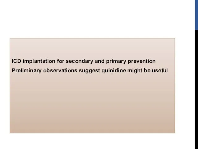 ICD implantation for secondary and primary prevention Preliminary observations suggest quinidine might be useful