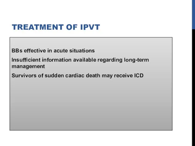 TREATMENT OF IPVT BBs effective in acute situations Insufficient information available regarding