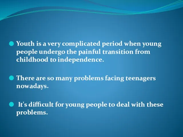 Youth is a very complicated period when young people undergo the painful