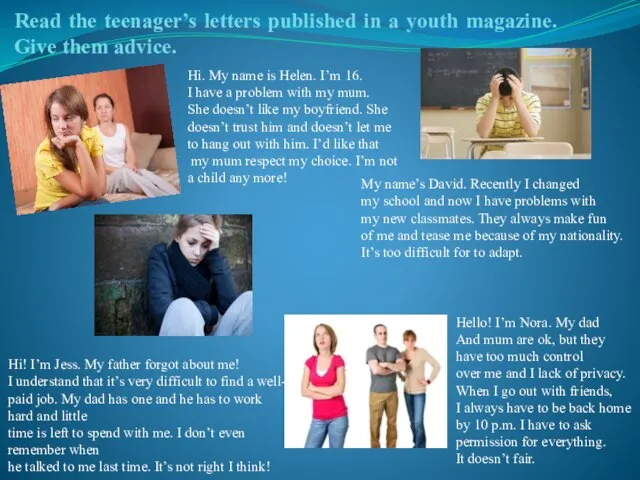 Read the teenager’s letters published in a youth magazine. Give them advice.