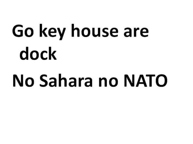 Go key house are dock No Sahara no NATO